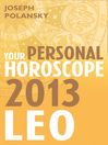 Leo 2013 (eBook): Your Personal Horoscope